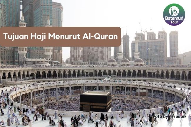 Simak 5 Tujuan Haji Menurut Al-Quran Agar Ibadah Menjadi Lebih Berkah